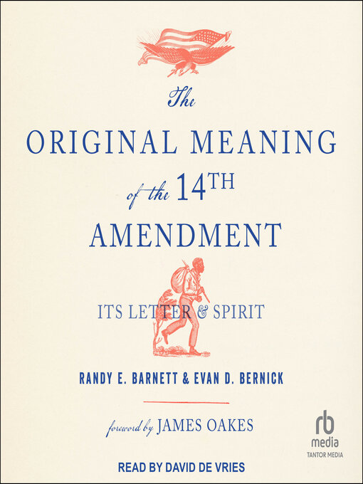 Title details for The Original Meaning of the Fourteenth Amendment by Randy E. Barnett - Available